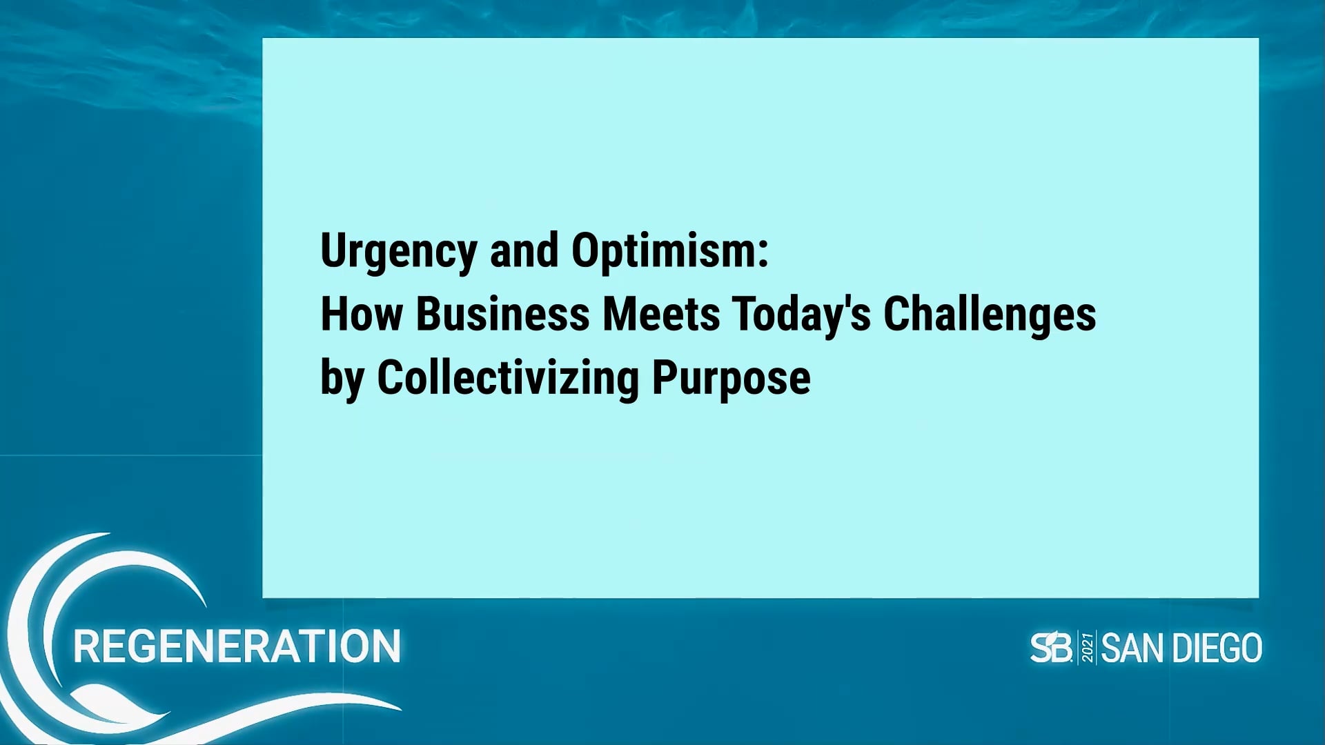 Day 3-A2: Urgency and Optimism: How Business Meets Today’s Challenges by Collectivizing Purpose